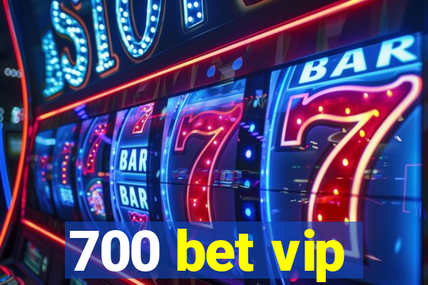 700 bet vip